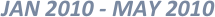 JAN 2010 - MAY 2010