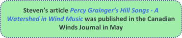 Steven’s article Percy Grainger’s Hill Songs - A Watershed in Wind Music was published in the Canadian Winds Journal in May 