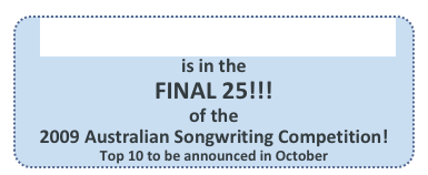 If a Lamington Could Skate
is in the
FINAL 25!!! 
of the
2009 Australian Songwriting Competition!
Top 10 to be announced in October