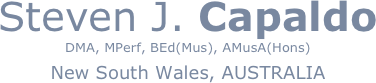 Steven J. Capaldo
DMA, MPerf, BEd(Mus), AMusA(Hons) 
New South Wales, AUSTRALIA